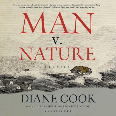 Man V. Nature: Stories - Cook, Diane, and Huber, Hillary (Read by), and Pinchot, Bronson (Read by)