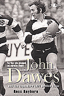 Man Who Changed the World of Rugby, The - John Dawes and the Legendary 1971 British Lions: Rugby Visionary John Dawes and the 1971 British Lions