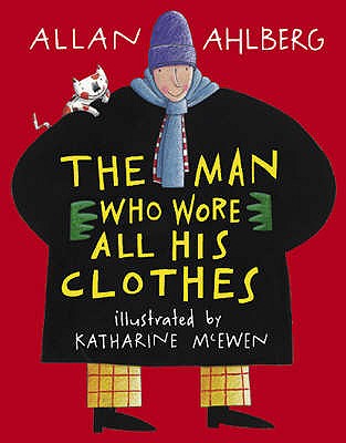 Man Who Wore All His Clothes - Ahlberg Allan, and Mcewen Katharine