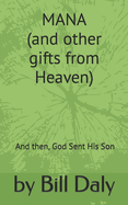 Mana: (and other gifts from Heaven) And then, God Sent His Son