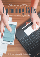 Manage All Your Upcoming Bills. Monthly Bill Organizer