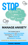 Manage Anxiety: The Complete Guide To Overcoming Anxiety And Panic Attacks, Improving Your Joy And Relationship Thanks to Special Tips And Meditation Techniques