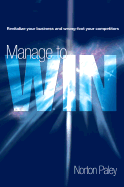 Manage to Win: Revitalize Your Business, Wrong-Foot Your Competition