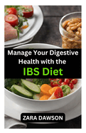 Manage Your Digestive Health with the IBS Diet: Find Relief and Enjoy a Balanced Lifestyle
