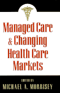 Managed Care & Changing Health Care Markets