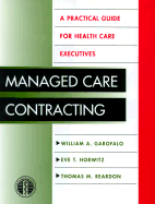 Managed Care Contracting: A Practical Guide for Health Care Executives