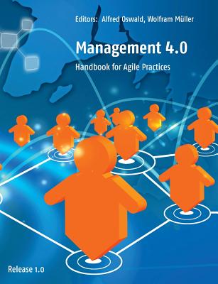 Management 4.0: Handbook for Agile Practices - Oswald, Alfred (Editor), and Mller, Wolfram (Editor)