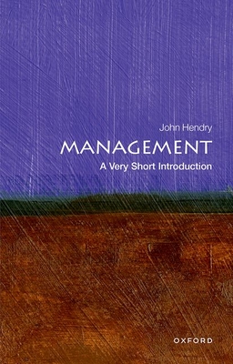 Management: A Very Short Introduction - Hendry, John