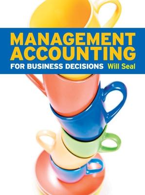 Management Accounting for Business Decisions - Seal, Will