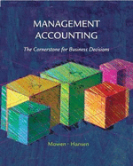 Management Accounting: The Cornerstone for Business Decisions - Mowen, Maryanne M