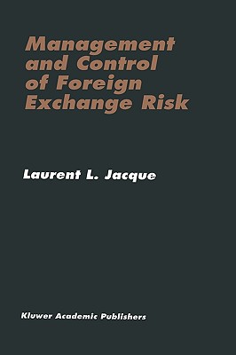 Management and Control of Foreign Exchange Risk - Jacque, Laurent L