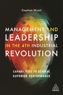 Management and Leadership in the 4th Industrial Revolution: Capabilities to Achieve Superior Performance