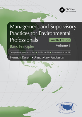 Management and Supervisory Practices for Environmental Professionals: Basic Principles, Volume I - Koren, Herman, and Anderson, Alma Mary