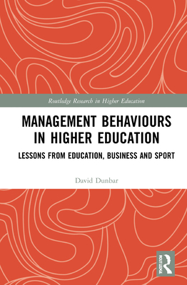 Management Behaviours in Higher Education: Lessons from Education, Business and Sport - Dunbar, David