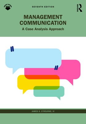 Management Communication: A Case Analysis Approach - O'Rourke, James S
