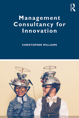 Management Consultancy for Innovation - Williams, Christopher