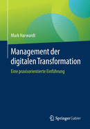 Management Der Digitalen Transformation: Eine Praxisorientierte Einf?hrung