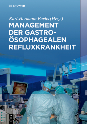 Management Der Gastrosophagealen Refluxkrankheit - Fuchs, Karl-Hermann (Editor)