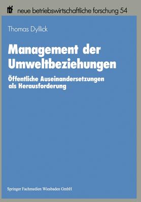 Management Der Umweltbeziehungen: Offentliche Auseinandersetzungen ALS Herausforderung - Dyllick, Thomas