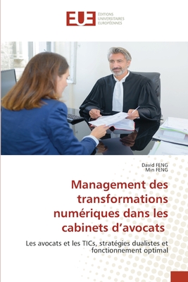 Management des transformations num?riques dans les cabinets d'avocats - Feng, David, and Feng, Min