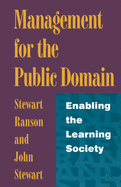 Management for the Public Domain: Enabling the Learning Society