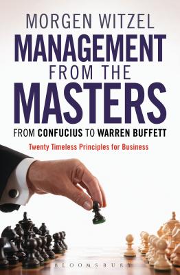 Management from the Masters: From Confucius to Warren Buffett Twenty Timeless Principles for Business - Witzel, Morgen