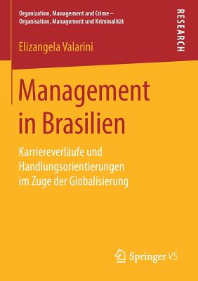 Management in Brasilien: Karriereverl?ufe Und Handlungsorientierungen Im Zuge Der Globalisierung - Valarini, Elizangela