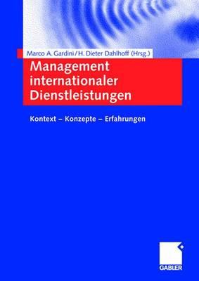 Management Internationaler Dienstleistungen: Kontext -- Konzepte -- Erfahrungen - Gardini, Marco A (Editor), and Dahlhoff, H Dieter (Editor)