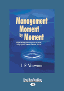 Management Moment by Moment: Thoughts That Help You to be Responsible for Yourself, Manage Yourself and Take Control of Your Life