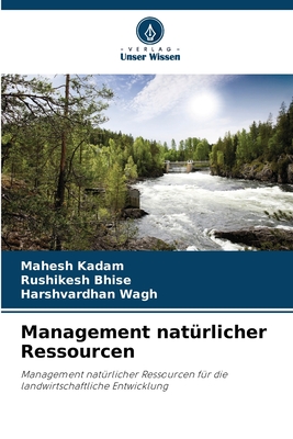 Management nat?rlicher Ressourcen - Kadam, Mahesh, and Bhise, Rushikesh, and Wagh, Harshvardhan