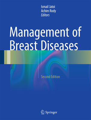 Management of Breast Diseases - Jatoi, Ismail (Editor), and Rody, Achim (Editor)