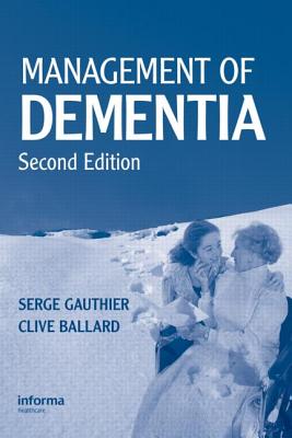 Management of Dementia, Second Edition - Gauthier, Serge, and Ballard, Clive