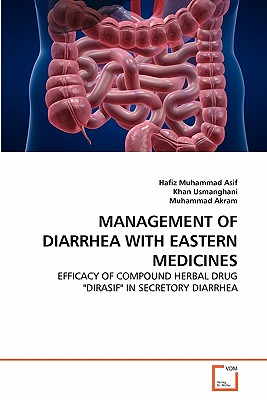 Management of Diarrhea with Eastern Medicines - Asif, Hafiz Muhammad, and Usmanghani, Khan, and Akram, Muhammad, Dr.