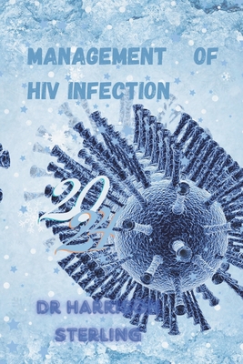 Management of HIV Infection: 2024 Medical management of HIV infection - Sterling, Harrison, Dr.