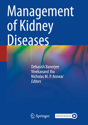 Management of Kidney Diseases - Banerjee, Debasish (Editor), and Jha, Vivekanand (Editor), and Annear, Nicholas M.P. (Editor)