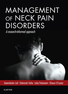 Management of Neck Pain Disorders: a research informed approach - Jull, Gwendolen, and Falla, Deborah, and Treleaven, Julia