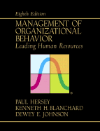 Management of Organizational Behavior: Leading Human Resources - Hersey, Paul, and Blanchard, Ken, and Johnson, Dewey E