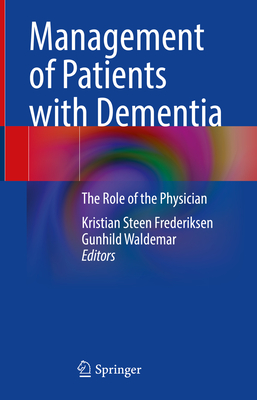 Management of Patients with Dementia: The Role of the Physician - Frederiksen, Kristian Steen (Editor), and Waldemar, Gunhild (Editor)