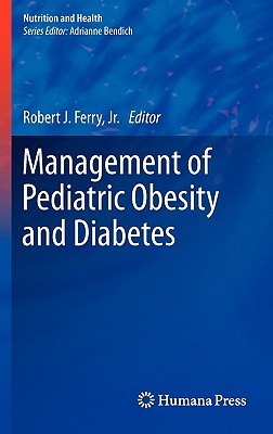 Management of Pediatric Obesity and Diabetes - Ferry Jr, Robert J (Editor)