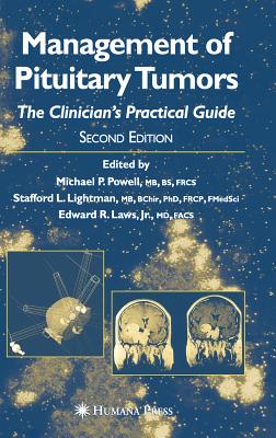 Management of Pituitary Tumors: The Clinician's Practical Guide - Powell, Michael P (Editor), and Lightman, Stafford L (Editor), and Laws Jr, Edward R, MD, Facs (Editor)