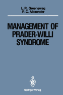 Management of Prader-Willi Syndrome: Under the Sponsorship of the Prader-Willi Syndrome Association - Greenswag, Louise R (Editor), and Alexander, Randell C (Editor)