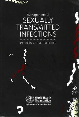 Management of Sexually Transmitted Infections: Regional Guidelines - Who Regional Office for South-East Asia