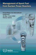 Management of Spent Fuel from Nuclear Power Reactors: Proceedings of an International Conference Held in Vienna, Austria, 31 May-4 June 2010: IAEA Proceedings Series
