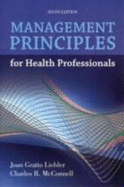 Management Principles for Health Professionals - Liebler, Joan Gratto, and McConnell, Charles R, MBA, CM