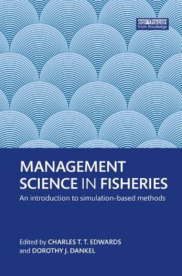 Management Science in Fisheries: An introduction to simulation-based methods - Edwards, Charles T.T. (Editor), and Dankel, Dorothy J. (Editor)