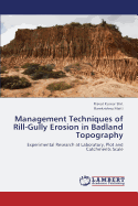 Management Techniques of Rill-Gully Erosion in Badland Topography