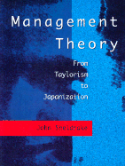 Management Theory: From Taylorism to Japanization - Sheldrake, John