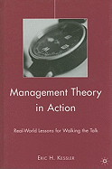 Management Theory in Action: Real-World Lessons for Walking the Talk