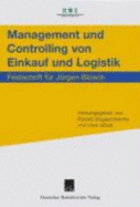 Management Und Controlling Von Einkauf Und Logistik: Festschrift Fur Jurgen Bloech