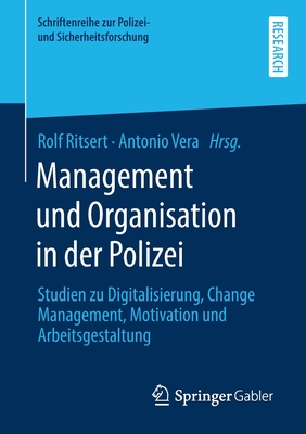 Management Und Organisation in Der Polizei: Studien Zu Digitalisierung, Change Management, Motivation Und Arbeitsgestaltung - Ritsert, Rolf (Editor), and Vera, Antonio (Editor)
